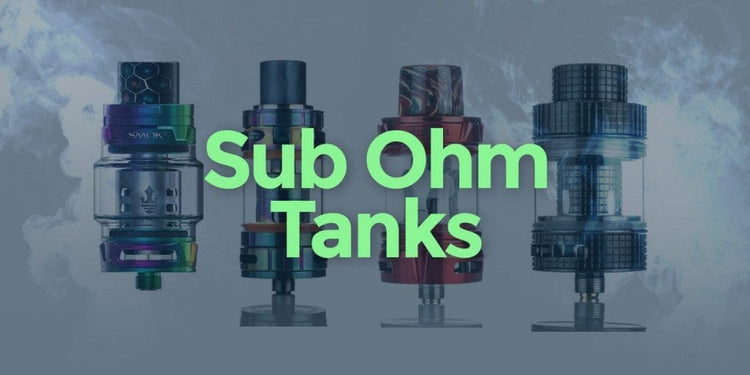 Sub Ohm (Direct to Lung) Tanks